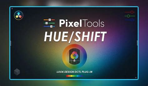 PixelTools hueShift DCTL Plug-In